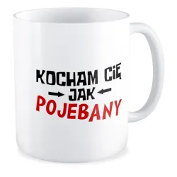 Kubek MIŁOSNY Kocham Cię jak poj*bany